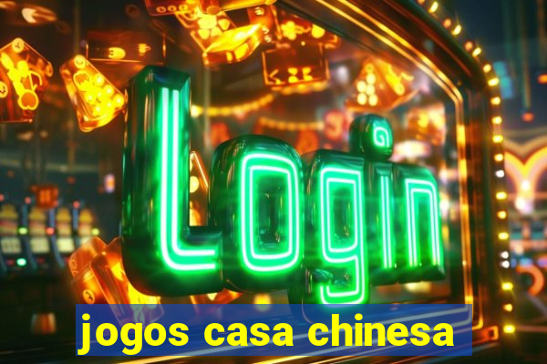 jogos casa chinesa